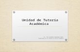 Unidad de Tutoría Académica Lic. Iris Anaibelca Domínguez Gaeta Responsable de la Unidad de Tutoría Académica.