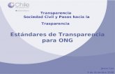 Transparencia Sociedad Civil y Pasos hacia la Trasparencia Javier Cox 9 de diciembre 2008 Estándares de Transparencia para ONG.