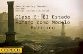 Clase 6: El Estado Romano como Modelo Político Área: Historia y Ciencias Sociales Sección: Historia Universal.