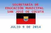 SECRETARÍA DE EDUCACIÓN MUNICIPAL SAN JOSÉ DE CÚCUTA JULIO 9 DE 2014.