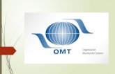 LA ORGANIZACIÓN MUNDIAL DEL TURISMO (OMT) La Organización Mundial de Turismo (OMT; WTO) es un organismo intergubernamental que se ocupa del turismo en