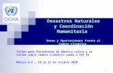 1 Desastres Naturales y Coordinación Humanitaria Retos y Oportunidades Frente al Cambio Climático Taller para Periodistas de America Latina y el Caribe.
