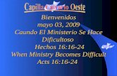 Bienvenidos mayo 03, 2009 Caundo El Ministerio Se Hace Dificultoso Hechos 16:16-24 When Ministry Becomes Difficult Acts 16:16-24 Acts 16:16-24.