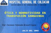 ÉTICA Y NORMATIVIDAD EN TRANSFUSIÓN SANGUINEA Enf. Carmen Yolanda Braud Ceyca JULIO DEL 2004.