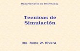Tecnicas de Simulación Ing. Rene W. Rivera Departamento de Informática.