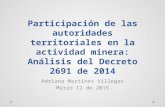 Participación de las autoridades territoriales en la actividad minera: Análisis del Decreto 2691 de 2014 Adriana Martínez Villegas Marzo 12 de 2015.