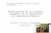 Participación de los pueblos indígenas en el desarrollo (La experiencia Malecu) Rafael Evelio Granados Carvajal II Congreso Sociedades Rurales y Derechos.