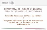 México Compromiso de todos Cruzada Nacional contra el Hambre y Programa Nacional para la Prevención Social de la Violencia y la Delincuencia ESTRATEGIA.