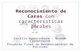 Cecilia Aguerrebere – Germán Capdehourat Proyecto Final de Reconocimiento de Patrones Reconocimiento de Caras con características locales.