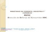 MINISTERIO DE FOMENTO, INDUSTRIA Y COMERCIO MIFIC Dirección de Defensa del Consumidor DDC MINISTERIO DE FOMENTO, INDUSTRIA Y COMERCIO Los Robles, costado.