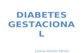 DIABETES GESTACIONAL Leticia Gómez Sántiz. Definición Alteración en el metabolismo de los hidratos de carbono que se detecta por primera vez durante el.