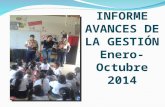 INFORME AVANCES DE LA GESTIÓN Enero-Octubre 2014.