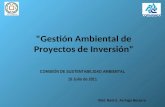 "Gestión Ambiental de Proyectos de Inversión" Biól. Raúl E. Arriaga Becerra COMISIÓN DE SUSTENTABILIDAD AMBIENTAL 15 Julio de 2011.