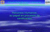 Coloquio Capital Humano y Liderazgo en Bibliotecas Recursos Humanos: su papel en procesos de certificación Coloquio Capital Humano y Liderazgo en Bibliotecas.