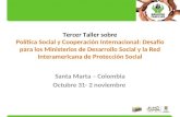 Tercer Taller sobre Política Social y Cooperación Internacional: Desafío para los Ministerios de Desarrollo Social y la Red Interamericana de Protección.