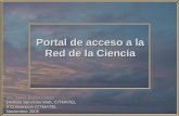 Portal de acceso a la Red de la Ciencia Ing. Yanet Bellón Landa Ing. Yanet Bellón Landa División Servicios Web, CITMATEL II Convención CITMATEL Noviembre.