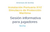 Amenaza de bomba Instalación Portuaria XYZ Simulacro de Protección Marítima Sesión informativa para jugadores fecha.