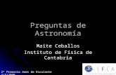 Preguntas de Astronomía Maite Ceballos Instituto de Física de Cantabria 2º Primaria Amós de Escalante4/3/2008.