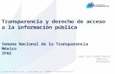 Transparencia y derecho de acceso a la información pública Semana Nacional de la Transparencia México IFAI Ciudad de México D.F., septiembre de 2014 José.
