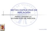 METAS EXPLÍCITAS DE INFLACIÓN PARA LOGRAR LA ESTABILIDAD DE PRECIOS Junio de 2006.