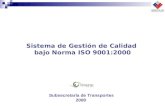 Sistema de Gestión de Calidad bajo Norma ISO 9001:2000 Subsecretaría de Transportes 2008.