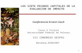 1 Conferencia Ernest Lluch Cesar G Victora Universidade Federal de Pelotas XII CONGRESO SESPAS Barcelona, 20/06/2007 LOS SIETE PECADOS CAPITALES DE LA.