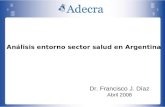 Análisis entorno sector salud en Argentina Dr. Francisco J. Díaz Abril 2008.