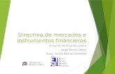 Directiva de mercados e instrumentos financieros Proyecto de final de carrera Jorge Ramos López Tutor: Carlos Molina Clemente.