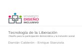 Tecnología de la Liberación Damián Calderón - Enrique Stanziola Diseño para la participación democrática y la inclusión social.