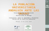 LA POBLACIÓN UNIVERSITARIA ANDALUZA ANTE LAS DROGAS Vicerrectorado de Extensión Universitaria Universidad de Málaga Consejería para la Igualdad y Bienestar.