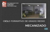 CICLO FORMATIVO DE GRADO MEDIO MECANIZADO I.E.S. Fernando Lázaro Carreter C/ Miguel Servet, 4 Tel. 978 75 80 50 44760 UTRILLAS (Teruel)