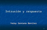 1 Intrusión y respuesta Yeray Santana Benítez. 2 Introducción Las empresas manejan gran cantidad de información que guardan en sus sistemas informáticos.