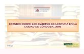 Estudio sobre los Hábitos de Lectura en la ciudad de Córdoba, 2008 1 ESTUDIO SOBRE LOS HÁBITOS DE LECTURA EN LA CIUDAD DE CÓRDOBA, 2008.