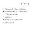 ALC 19 Jueves el 13 de octubre Bienvenida-ALC-objetivo Columbus quiz Lectura Body parts practice Monstruo