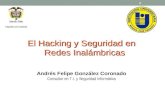 Andrés Felipe González Coronado Consultor en T.I. y Seguridad Informática El Hacking y Seguridad en Redes Inalámbricas 1.