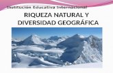 Institución Educativa Internacional RIQUEZA NATURAL Y DIVERSIDAD GEOGRÁFICA.