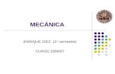 MECÁNICA ENRIQUE DIEZ (1 er semestre) CURSO 2006/07.