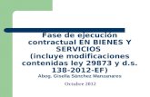 Fase de ejecución contractual EN BIENES Y SERVICIOS (incluye modificaciones contenidas ley 29873 y d.s. 138-2012-EF) Abog. Gisella Sánchez Manzanares Octubre.