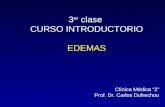 3 er clase CURSO INTRODUCTORIO EDEMAS Clínica Médica “2” Prof. Dr. Carlos Dufrechou.