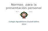 Normas para la presentación personal Art. 43 Manual de Convivencia Colegio Agustiniano Ciudad Salitre 2014.