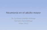 Neumonía en el adulto mayor Dr. Gustavo Leandro Astorga Geriatra Gerontólogo Mayo 2011.