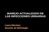 MANEJO ACTUALIZADO DE LAS INFECCIONES URINARIAS Laura Sánchez. Sección de Nefrología.