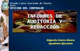 Estado Libre Asociado de Puerto Rico OFICINA DEL CONTRALOR INFORMES DE AUDITORÍA Y REDACCIÓN Edgardo Castro Rivera Ayudante Ejecutivo.