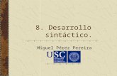 8. Desarrollo sintáctico. Miguel Pérez Pereira. Sensibilidad de los niños pequeños a los fenómenos gramaticales. Diferenciación temprana de nombre propio.