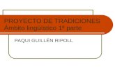 PROYECTO DE TRADICIONES Ámbito lingüístico 1ª parte PAQUI GUILLÉN RIPOLL.