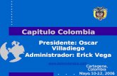 Capitulo Colombia Cartagena, Colombia Mayo 10-12, 2006 Presidente: Oscar Villadiego Administrador: Erick Vega .