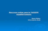 Recursos online para la T&ISSPP español-rumano: Bianca Vitalaru Universidad de Alcalá.