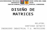 DISEÑO DE MATRICES RELATOR: SANTIAGO GEYWITZ INGENIERO INDUSTRIAL T.U. MATRICERO.