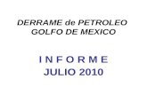 DERRAME de PETROLEO GOLFO DE MEXICO I N F O R M E JULIO 2010.