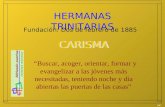 HERMANAS TRINITARIAS Fundación: Dos de febrero de 1885 “ Buscar, acoger, orientar, formar y evangelizar a las jóvenes más necesitadas, teniendo noche.